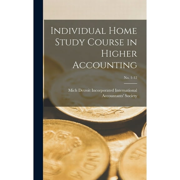 Individual Home Study Course in Higher Accounting; no. 1-12 (Hardcover)