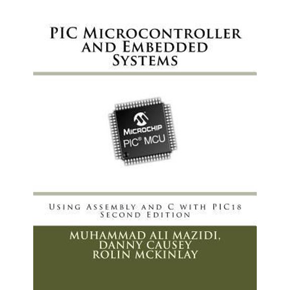 Pre-Owned PIC Microcontroller and Embedded Systems: Using Assembly and C for PIC18 (Paperback) 099792599X 9780997925999