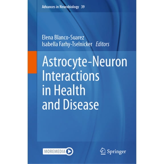 Pre-Owned Advances in Neurobiology Astrocyte-Neuron Interactions in Health and Disease, Book 39, (Hardcover)