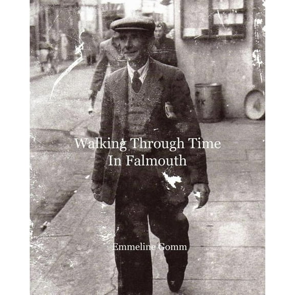 Walking Through Time in Falmouth, (Paperback)