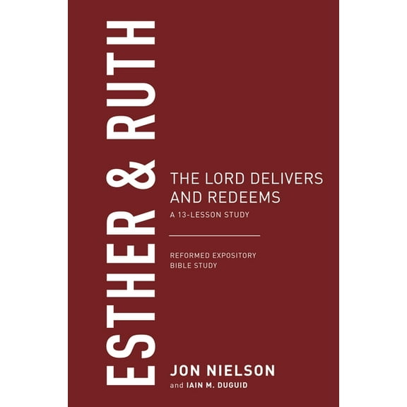 Reformed Expository Bible Studies: Esther & Ruth: The Lord Delivers and Redeems (Paperback)
