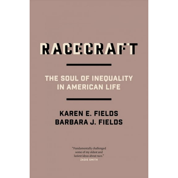 Racecraft : The Soul of Inequality in American Life (Paperback)