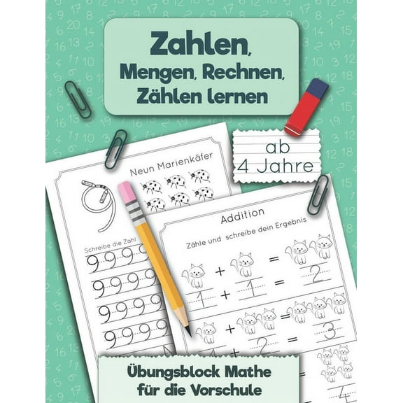 Kindergartenblock Ãbungsblock Mathe fÃ¼r die Vorschule: Zahlen, Mengen, Rechnen, ZÃ¤hlen lernen ab 4 Jahre, Book 1, (Paperback)