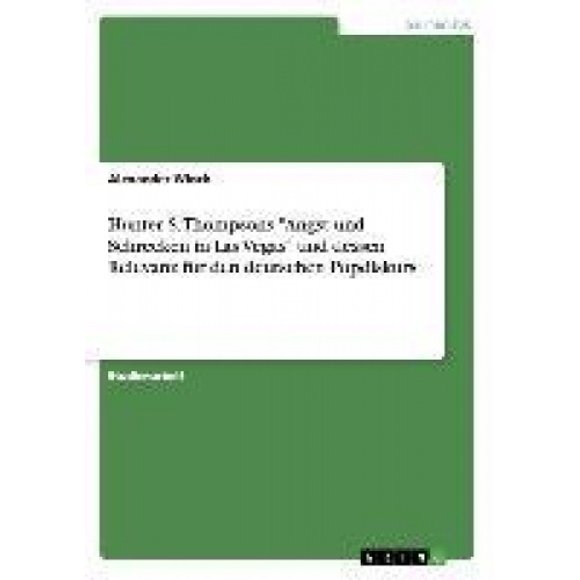 Hunter S. Thompsons "Angst und Schrecken in Las Vegas" und dessen Relevanz Fr den deutschen Popdiskurs [Allemand]