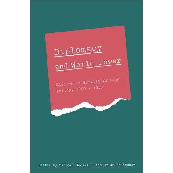 Diplomacy and World Power: Studies in British Foreign Policy, 1890 1951, (Hardcover)