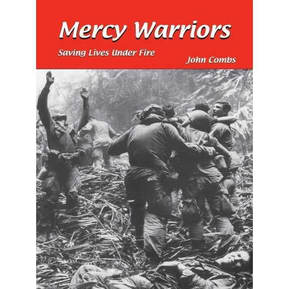 Mercy Warriors: Saving Lives Under Fire, (Paperback)