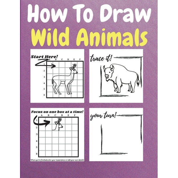How To Draw Wild Animals : A Step by Step Coloring and Activity Book for Kids to Learn to Draw Wild Animals (Paperback) How To Draw Wild Animals : A Step by Step Coloring and Activity Book for Kids to Learn to Draw Wild Animals (Paperback)