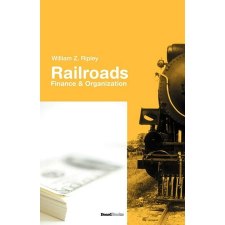 Business Classics (Beard Books): Railroads : Finance & Organizations (Paperback)