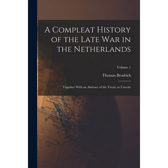 A Compleat History of the Late War in the Netherlands (Paperback)