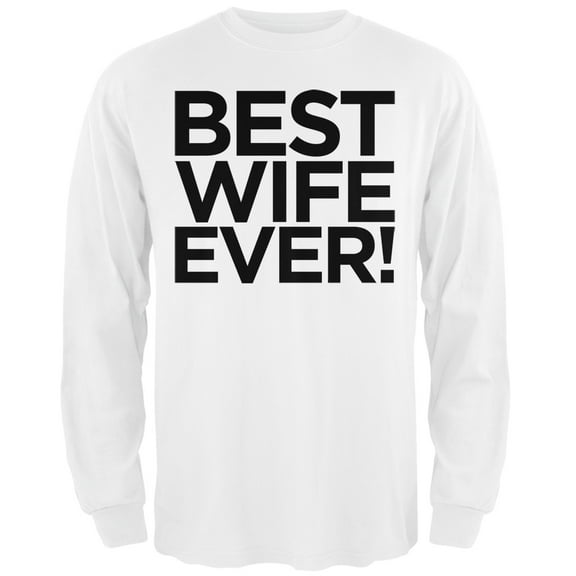 Best Wife Ever White Adult Long Sleeve T-Shirt - Medium