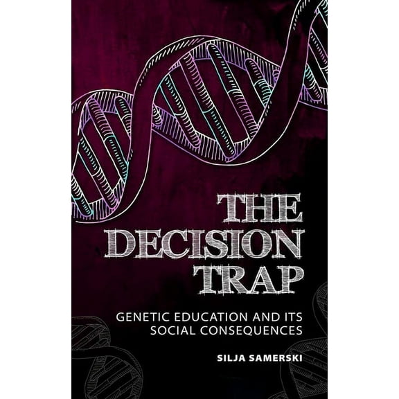 Decision Trap: Genetic Education and Its Social Consequences (Paperback)