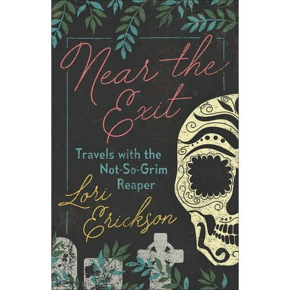 Near the Exit: Travels with the Not-So-Grim Reaper (Paperback)