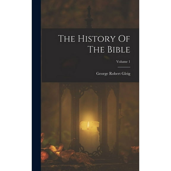 The History Of The Bible; Volume 1 (Hardcover)