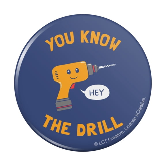 You Know The Drill Funny Humor Pinback Button Pin