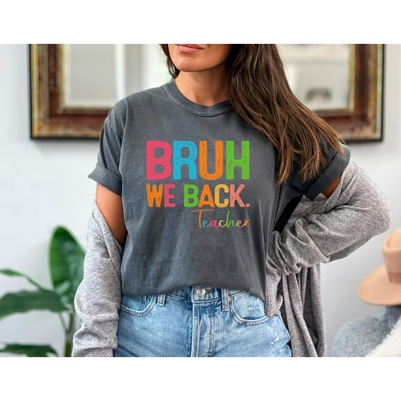 Funny Back to School Teacher T-Shirt – BRUH We Back
