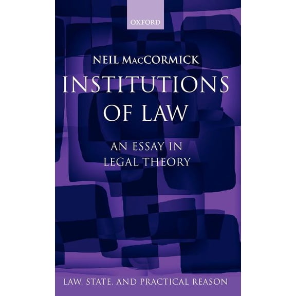 Law, State, and Practical Reason Institutions of Law: An Essay in Legal Theory, (Hardcover)