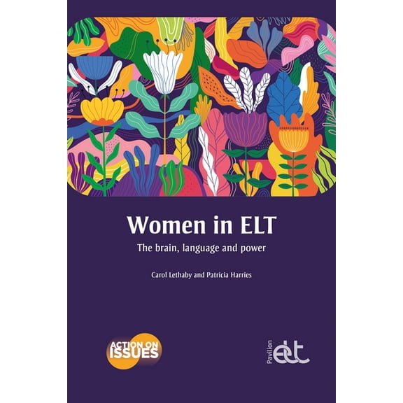 Action on Issues Women in ELT: The Brain, Language and Power, (Paperback)