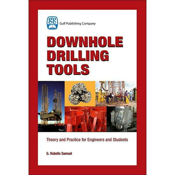 Downhole Drilling Tools: Theory and Practice for Engineers and Students (Hardcover)