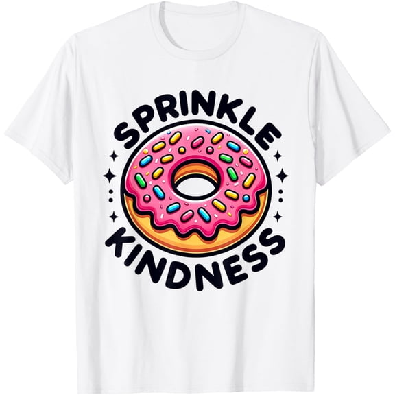 Exquisite and comfortable-Donut Sprinkle Kindness Dessert Women Kids Doughnut Funny T-Shirt