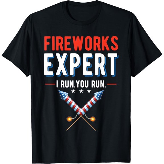 Fireworks Expert I Run You Run 4th of July T-ShirtMen and women, Black T-shirt, size: Extra large
