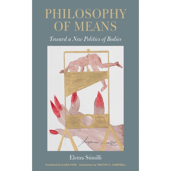 Philosophy of Means: Toward a New Politics of Bodies, (Hardcover)