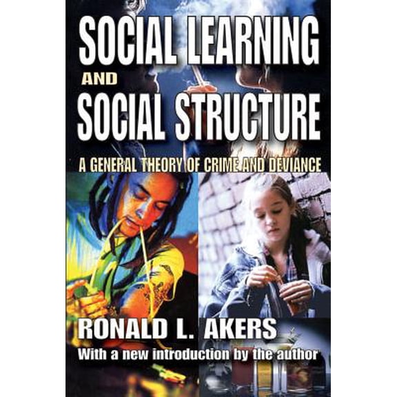 Pre-Owned Social Learning and Social Structure: A General Theory of Crime and Deviance (Paperback) 1412809991 9781412809993