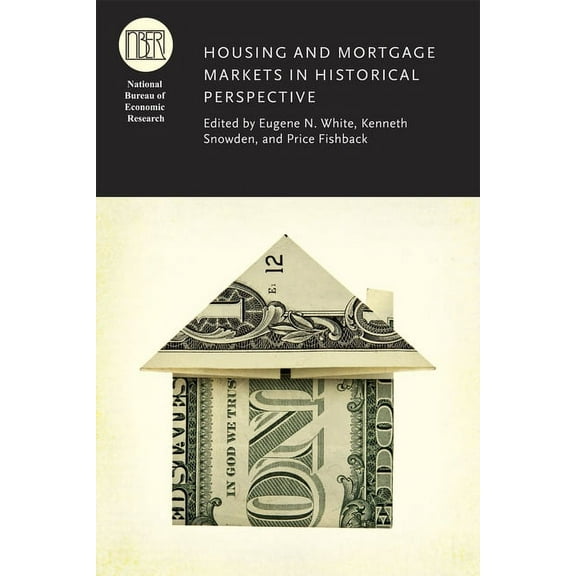 National Bureau of Economic Research Con Housing and Mortgage Markets in Historical Perspective, (Hardcover)
