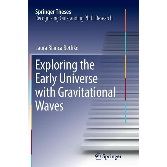 Springer Theses Exploring the Early Universe with Gravitational Waves, (Paperback)