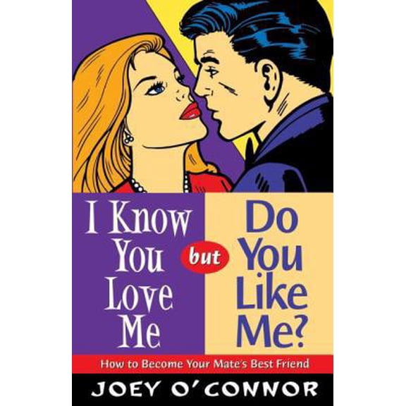 Pre-Owned I Know You Love Me, But Do You Like Me?: How to Become Your Mate's Best Friend (Paperback) 0849937515 9780849937514