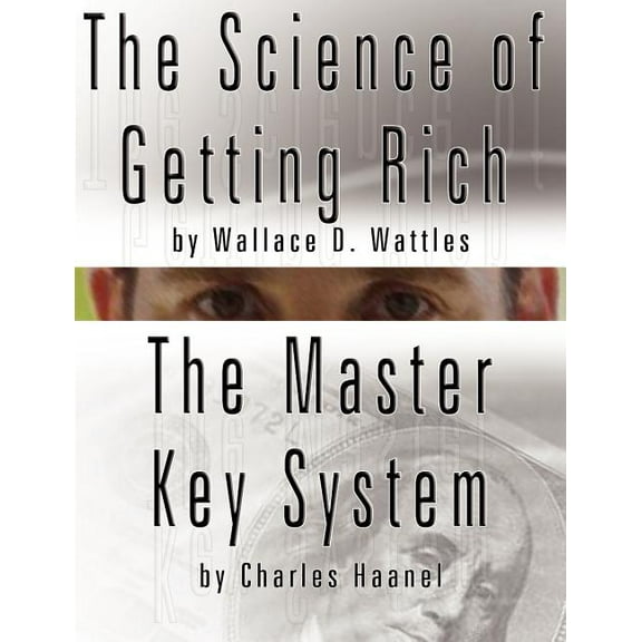 The Science of Getting Rich by Wallace D. Wattles AND The Master Key System by Charles Haanel (Paperback)