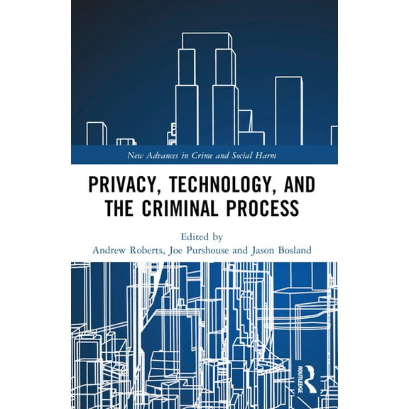 New Advances in Crime and Social Harm Privacy, Technology, and the Criminal Process, (Paperback)