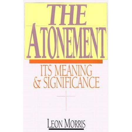 The Atonement : Its Meaning and Significance (Sarcasm At Its Best Meaning)