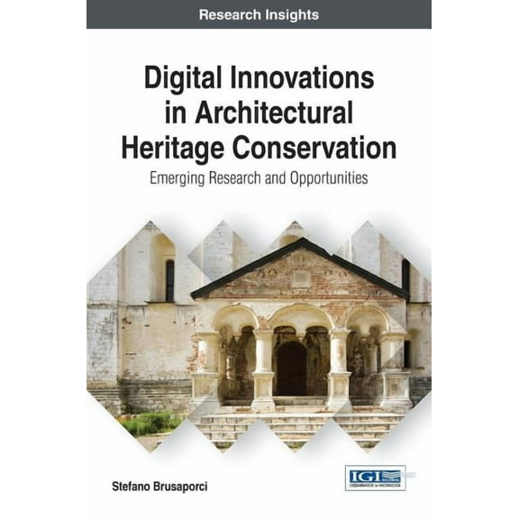 Digital Innovations in Architectural Heritage Conservation: Emerging Research and Opportunities (Hardcover)