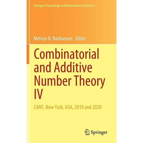 Springer Proceedings in Mathematics & St Combinatorial and Additive Number Theory IV: Cant, New York, Usa, 2019 and 2020, Book 347, (Hardcover)