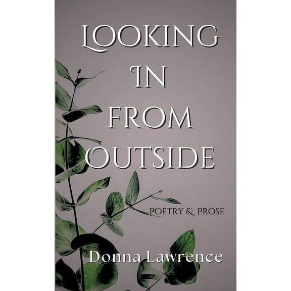 Looking In from Outside: Poetry & Prose, (Paperback)