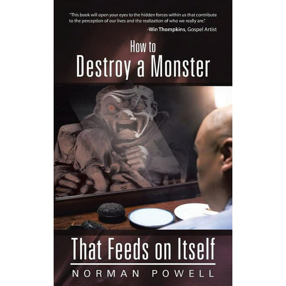 How to Destroy a Monster That Feeds on Itself, (Paperback)