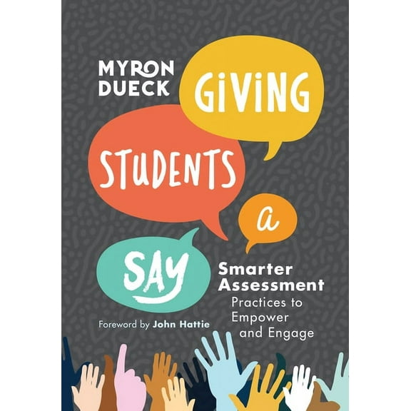 Giving Students a Say: Smarter Assessment Practices to Empower and Engage, (Paperback)