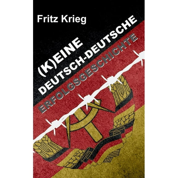 (K)Eine Deutsch-Deutsche Erfolgsgeschichte (Hardcover)