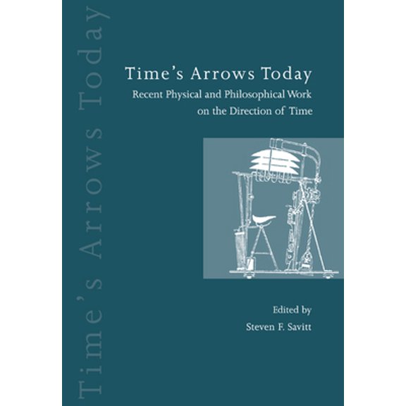 Pre-Owned Time's Arrows Today: Recent Physical and Philosophical Work on the Direction of Time (Paperback) 0521599458 9780521599450