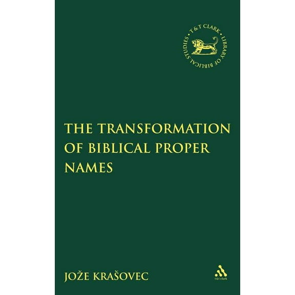 Library of Hebrew Bible/Old Testament St The Transformation of Biblical Proper Names, Book 418, (Hardcover)
