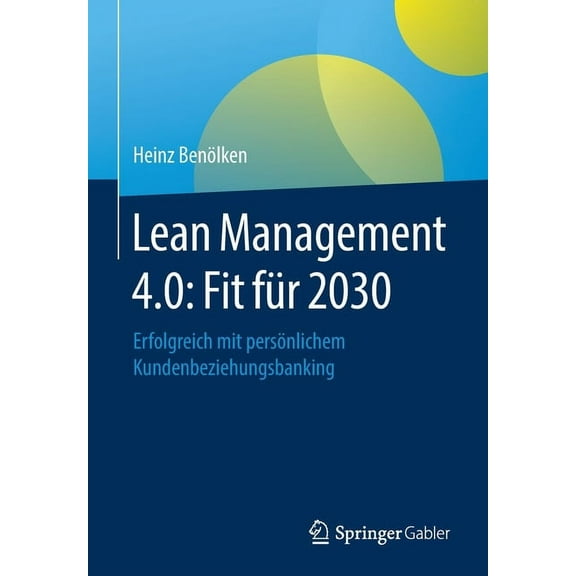 Lean Management 4.0: Fit Für 2030: Erfolgreich Mit Persönlichem Kundenbeziehungsbanking, (Paperback)
