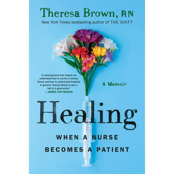 Healing: When a Nurse Becomes a Patient, (Paperback)