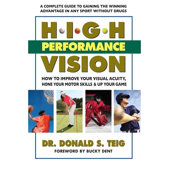 High Performance Vision: How to Improve Your Visual Acuity, Hone Your Motor Skills and Up Your Game, (Paperback)
