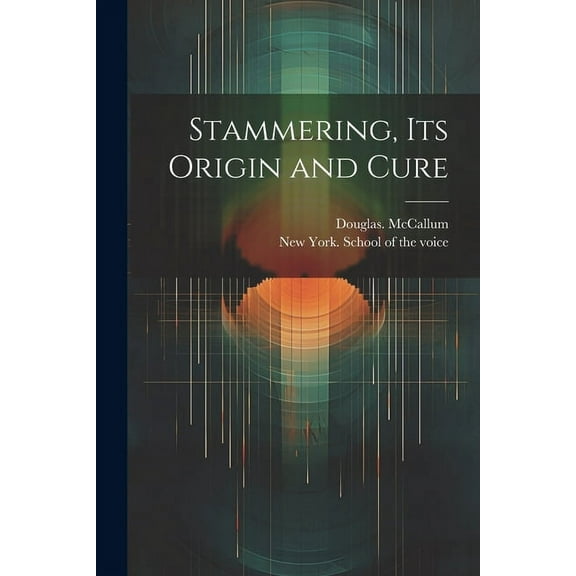 Stammering, Its Origin and Cure (Paperback)