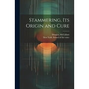 Stammering, Its Origin and Cure (Paperback)