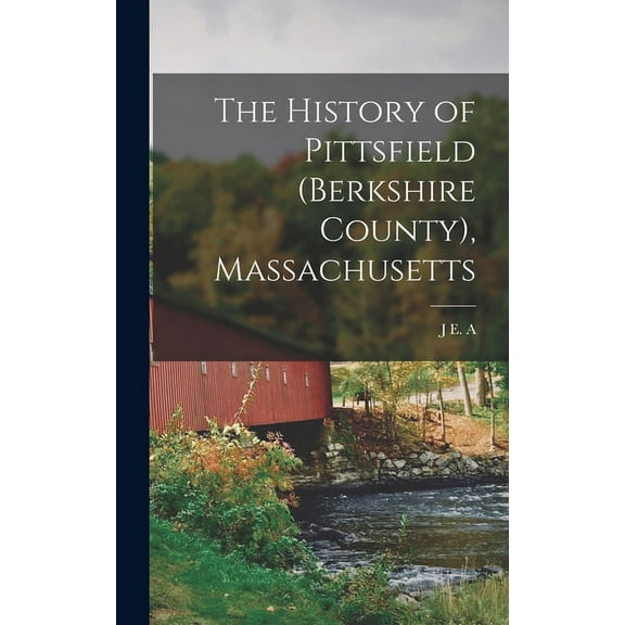 The History of Pittsfield (Berkshire County), Massachusetts (Hardcover)