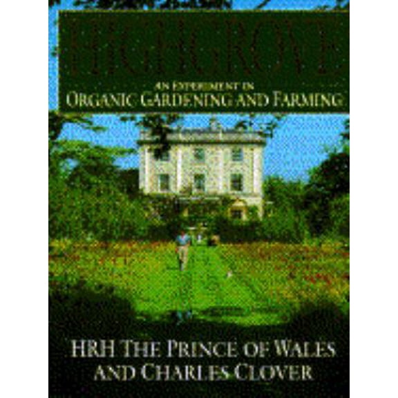 Pre-Owned Highgrove: An Experiment in Organic Gardening and Farming (Hardcover) 067179177X 9780671791773