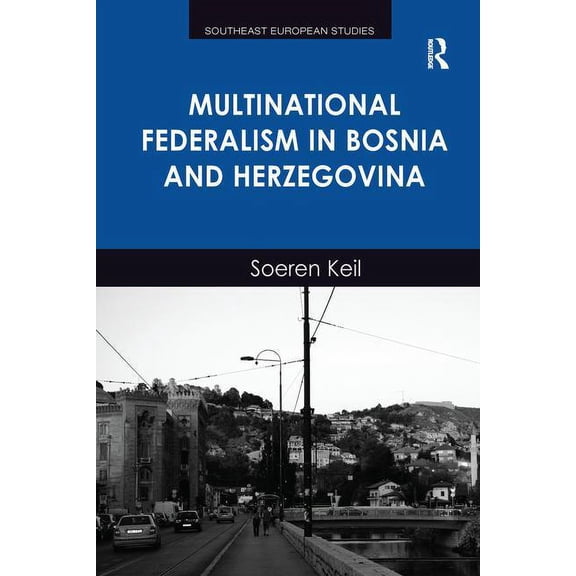 Southeast European Studies Multinational Federalism in Bosnia and Herzegovina, (Paperback)