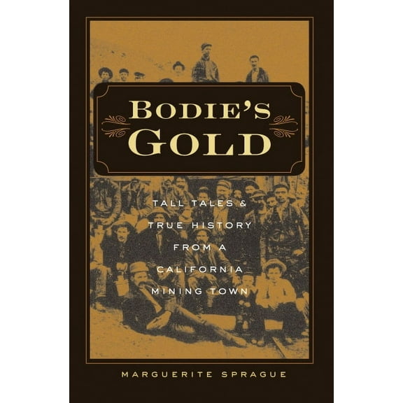 Bodie’s Gold : Tall Tales and True History from a California Mining Town (Paperback)