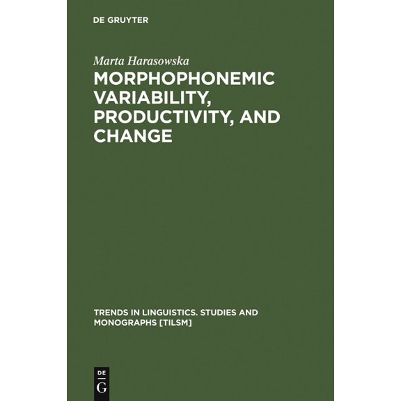 Trends in Linguistics. Studies and Monog Morphophonemic Variability, Productivity, and Change, Book 110, (Hardcover)